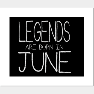 Legends Are Born In June Posters and Art